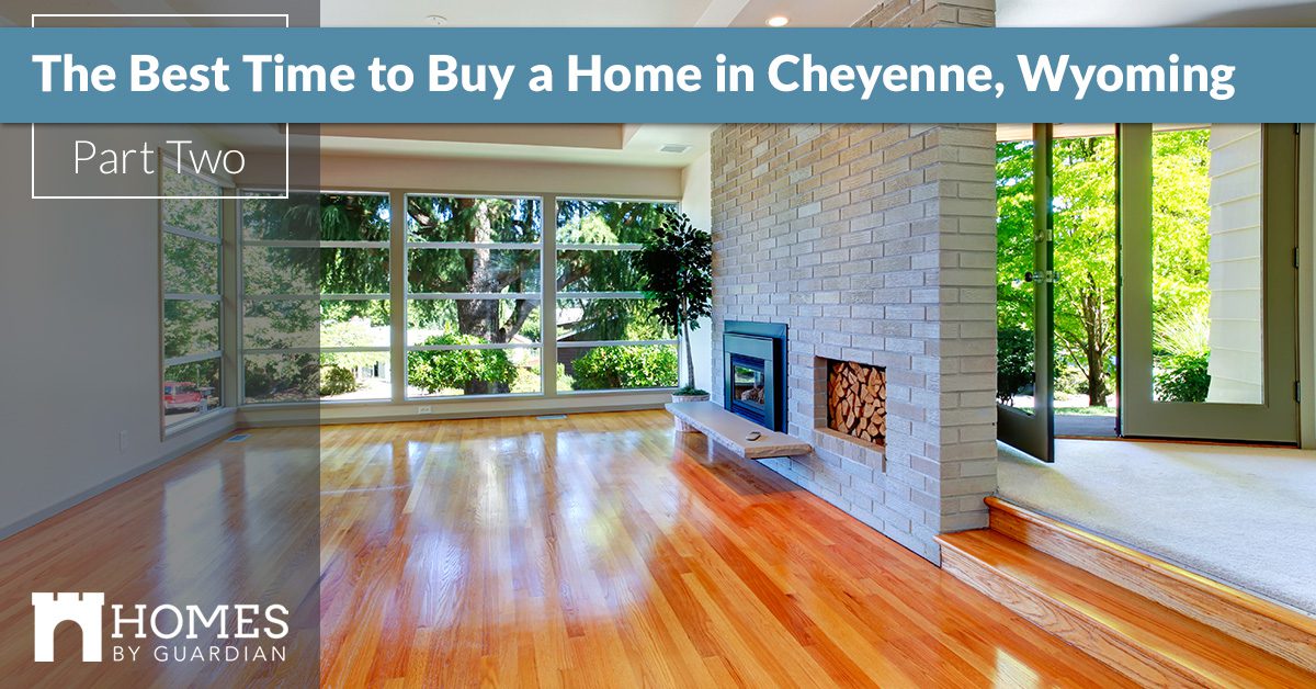 The Best Time to Buy a Home in Cheyenne, Wyoming Part Two Homes By Guardian